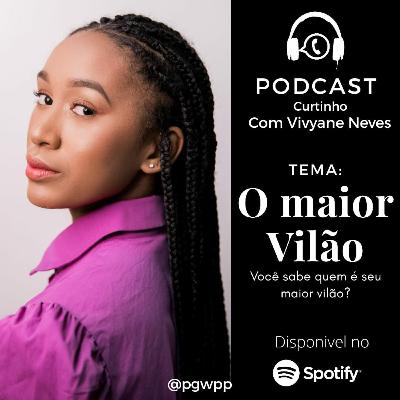 #03 O Maior Vilão