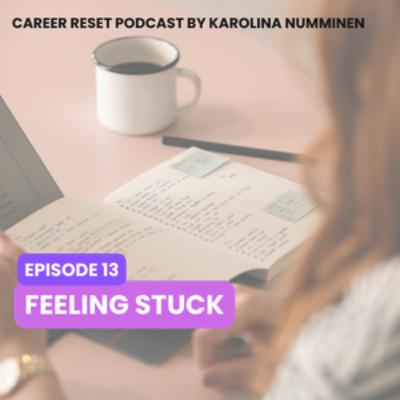 EP13: Feeling Stuck