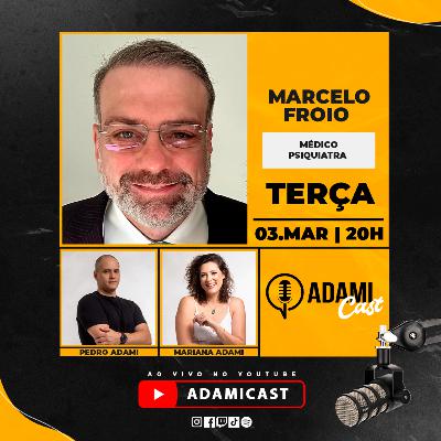 #451 - Marcelo Froio - Médico Psiquiatra - AdamiCast #451 - Marcelo Froio - Médico Psiquiatra - AdamiCast