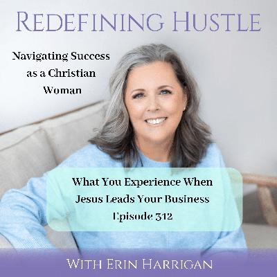 The experience of letting Jesus lead your business 312 The experience of letting Jesus lead your business 312