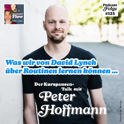 125. Was wir von David Lynch über Routinen lernen können ... Der Kurspausen-Talk mit Illustrator Peter Hoffmann