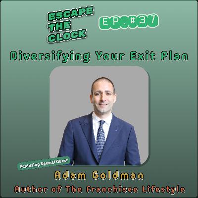 Diversifying Your Exit Plan with Adam Goldman, Author of The Franchisee Lifestyle