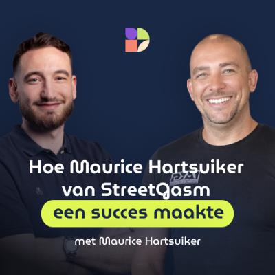 Hoe Maurice Hartsuiker van StreetGasm een succes maakte