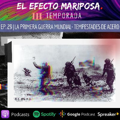 EPISODIO 29 "PRIMERA GUERRA MUNDIAL - TEMPESTADES DE ACERO"