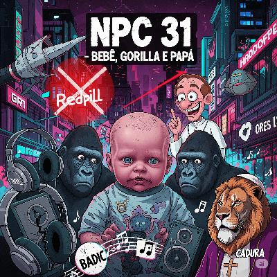 NPC 31 - Bebê, gorila e Papa