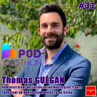 #33 Destination Est - Hors-Série Podcasthon avec Thomas Guégan de l'Association Huntington France