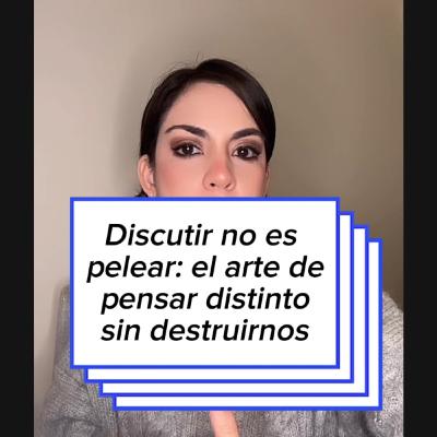 Discutir no es pelear: el arte de pensar distinto sin destruirnos