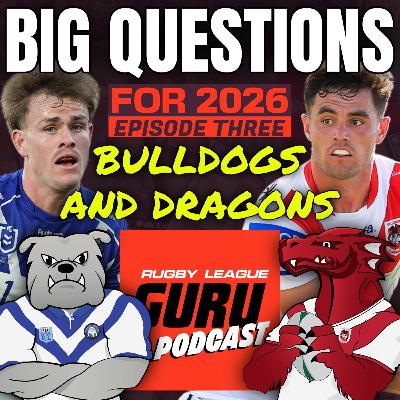 2026 Big Questions: Bulldogs and Dragons 2026 Big Questions: Bulldogs and Dragons