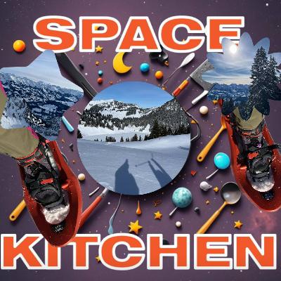 75 ~ SpaceKitchen und die Schneeschuhwanderung 75 ~ SpaceKitchen und die Schneeschuhwanderung