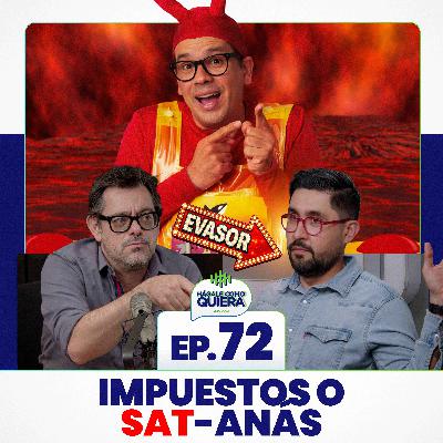 Impuestos o SAT-anás Ep. 72 Impuestos o SAT-anás Ep. 72