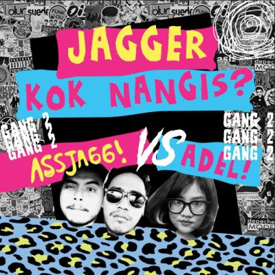 JAGGER,JAGGER JANGAN MENANGIS G2:E3