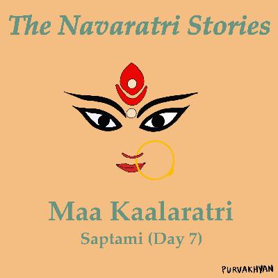 The Navaratri Stories : Saptami The Navaratri Stories : Saptami
