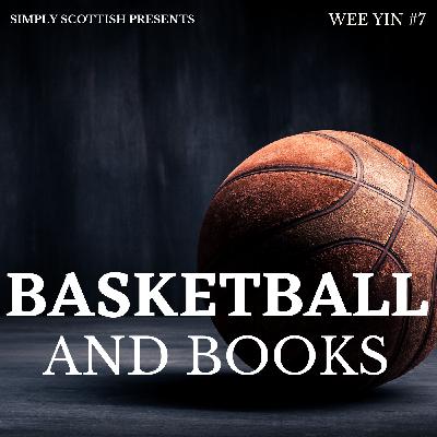 Episode 77: Basketball & Books: James Naismith and Lucy Maud Montgomery (Wee Yin #7)