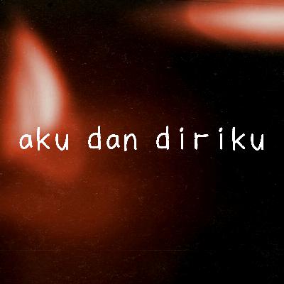 Aku dan diriku