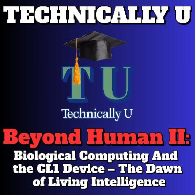 Beyond Human II: Biological Computing And the CL1 Device – The Dawn of Living Intelligence