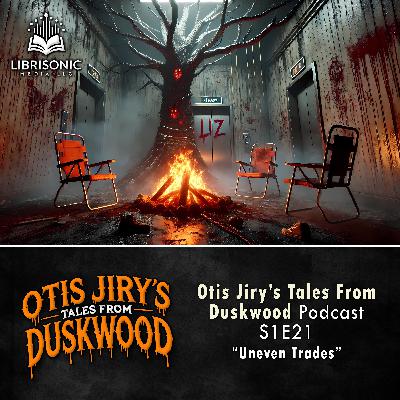 21: S1E21 – Uneven Trades 21: S1E21 – Uneven Trades