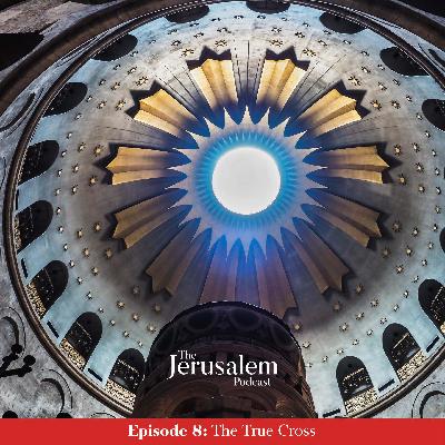 Episode 8: The True Cross