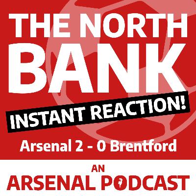 Arsenal 2 Brentford 0 - INSTANT REACTION! Arsenal 2 Brentford 0 - INSTANT REACTION!