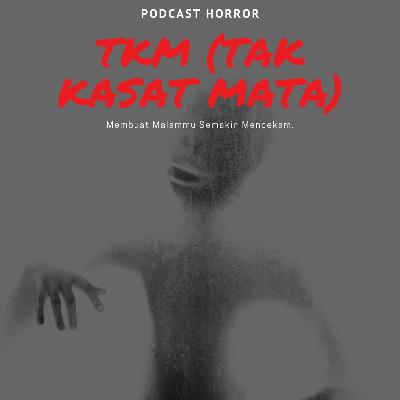 TKM (Tak Kasat Mata) Episode 5 : 5 Tempat Terseram Di Dunia (PART 1)