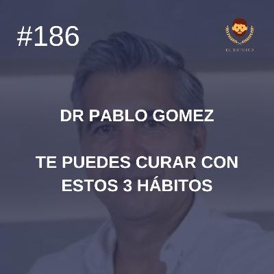 #186 - Psiquiatra Pablo Gómez: Te puedes curar con estos 3 hábitos #186 - Psiquiatra Pablo Gómez: Te puedes curar con estos 3 hábitos