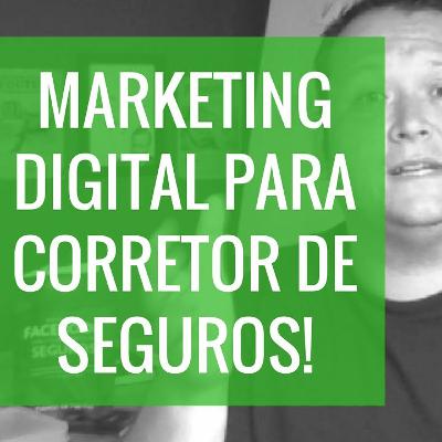 2 - As diferenças no Marketing Digital para Corretores de Seguros