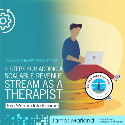 STP 129 | 3 Steps for Adding a Scalable Revenue Stream as a Therapist STP 129 | 3 Steps for Adding a Scalable Revenue Stream as a Therapist