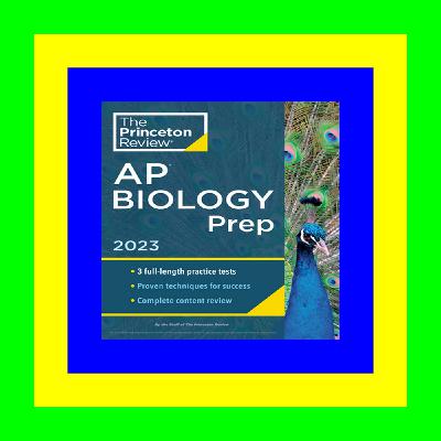 P.D.F. FREE DOWNLOAD Princeton Review AP Biology Prep, 2023: 3 Practice Tests + Complete Content Review + Strategies & Techniques (College Test Preparation) d00wnl00ad