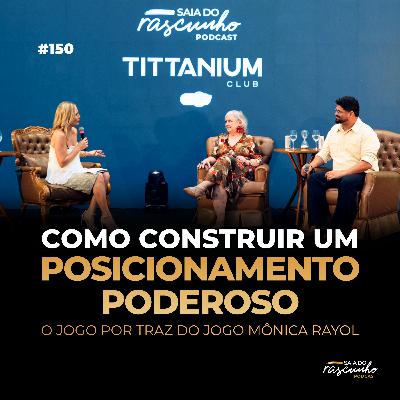 150| Como construir um posicionamento poderoso O jogo por traz do jogo Mônica Rayol