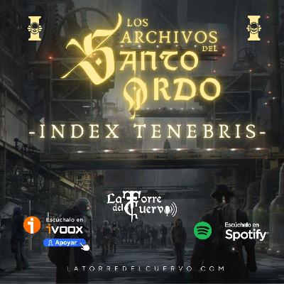 #148 WH40k "Archivos Secretos del Santo Ordo: Index Tenebris"