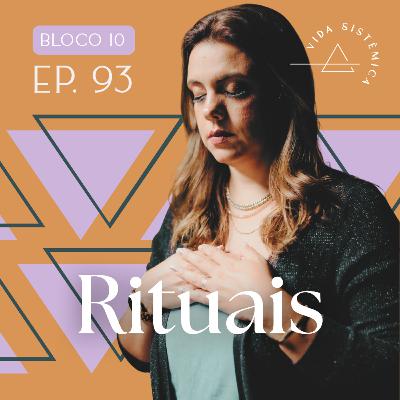 Bl.10 - Ep.93: RITUAIS - O papel dos rituais na cura familiar