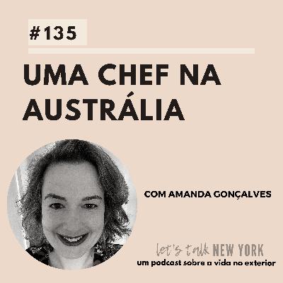#135 Uma chef na Austrália
