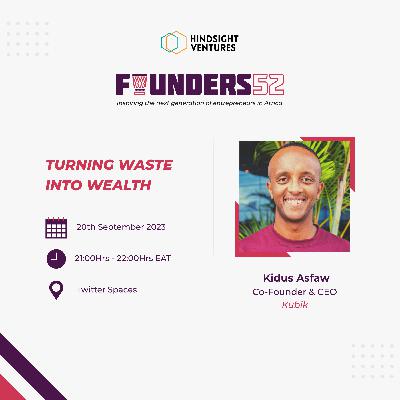 Founders52 Ep018 | Kidus Asfaw, Co-Founder & CEO of Kubik
