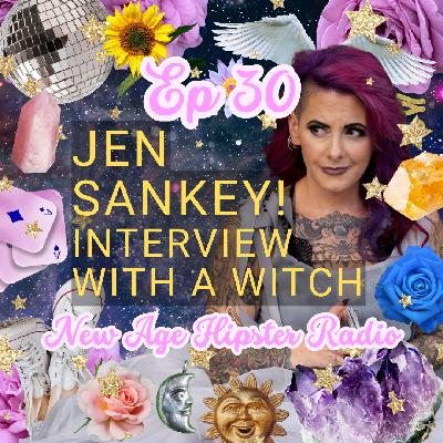 New Age Hipster Radio Podcast | Episode 030 | Interview with a Witch: Jen Sankey!