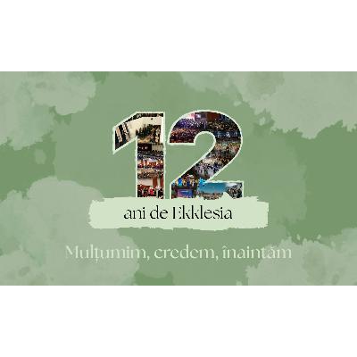 Mulțumim, credem, înaintăm - 12 ani de Ekklesia - Oti Tipei