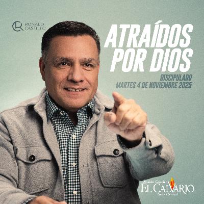 Atraídos por Dios - Discipulado, Martes 04/Noviembre/2025