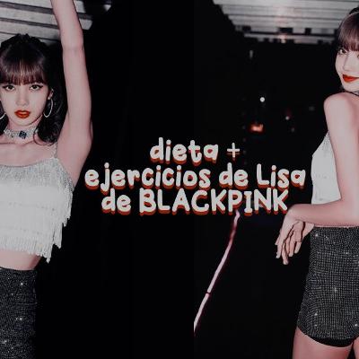 ☁ Alimentación + ejercicios de LISA de BLACKPINK 🌙