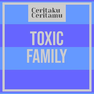 Episode 3: Toxic Family