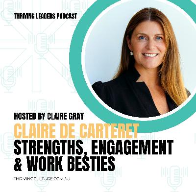 Strengths, Engagement & Work Besties with Claire de Carteret Strengths, Engagement & Work Besties with Claire de Carteret