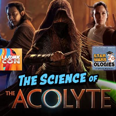 56: Science of The Acolyte at Los Angeles Comic Con 56: Science of The Acolyte at Los Angeles Comic Con
