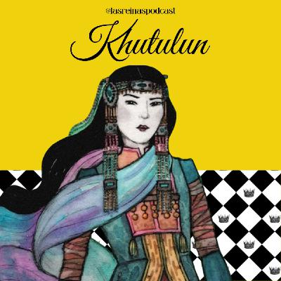 Las Reinas Podcast Episodio 78 Khutulun