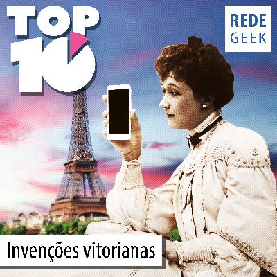 TOP 10 – Invenções vitorianas indispensáveis