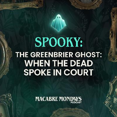 The Greenbrier Ghost: When the Dead Spoke in Court