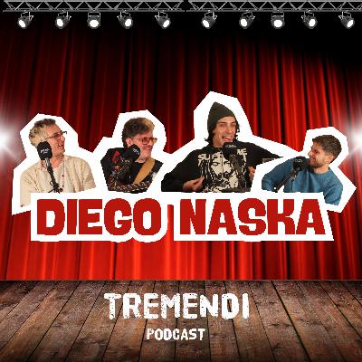 TUTTA COLPA DI DIEGO NASKA | Tremendi Podcast | Stag. 3 Ep. 6