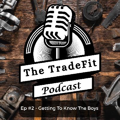The TradeFit Podcast Ep #3 - Getting To Know The Boys The TradeFit Podcast Ep #3 - Getting To Know The Boys
