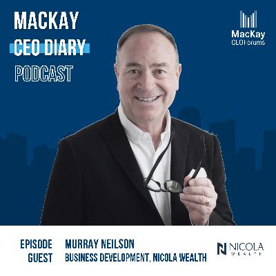 #16: Breaking Cycles and Building Futures through Wealth Mastery: Insights from Murray Neilson, Business Development, Nicola Wealth Management