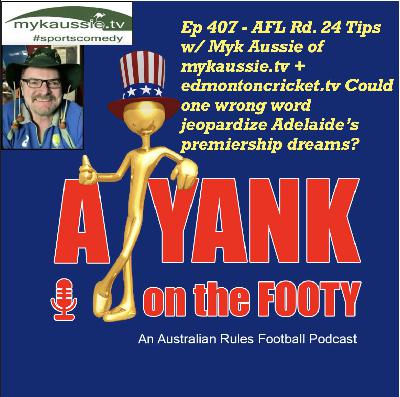 407 - AFL Rd 24 Tips, w/ Myk Aussie - Could one wrong word jeopardize Adelaide’s premiership dreams? 407 - AFL Rd 24 Tips, w/ Myk Aussie - Could one wrong word jeopardize Adelaide’s premiership dreams?