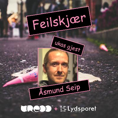 Feilskjær Ep 36 - Åsmund Seip - Gründertåke, sceneskrekk og angstanfall Feilskjær Ep 36 - Åsmund Seip - Gründertåke, sceneskrekk og angstanfall