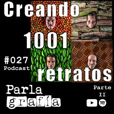 027. Creando 1001 retratos con Daniel Ricardo Lopez Parte 2 | #Parlagrafia