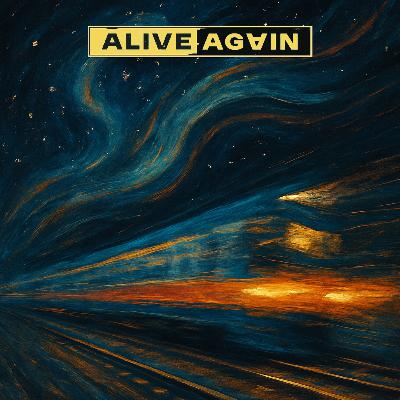 Alive Again | E8 | Dragged Under, Lifted Up