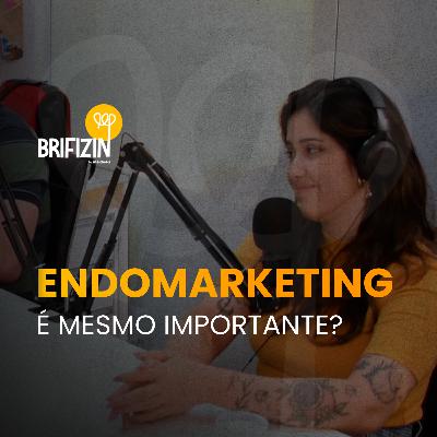 Brifizin #012 - Endomarketing é mesmo importante?